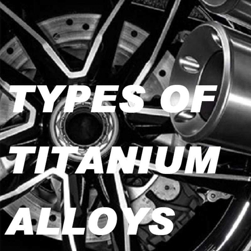 Types of Titanium Alloys