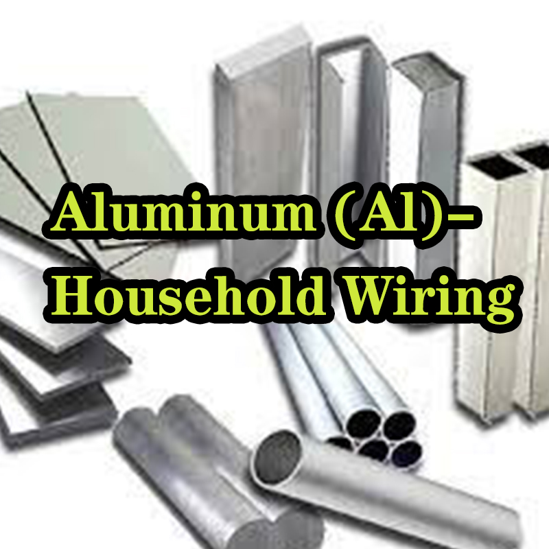 Aluminum (Al)-Household wiring