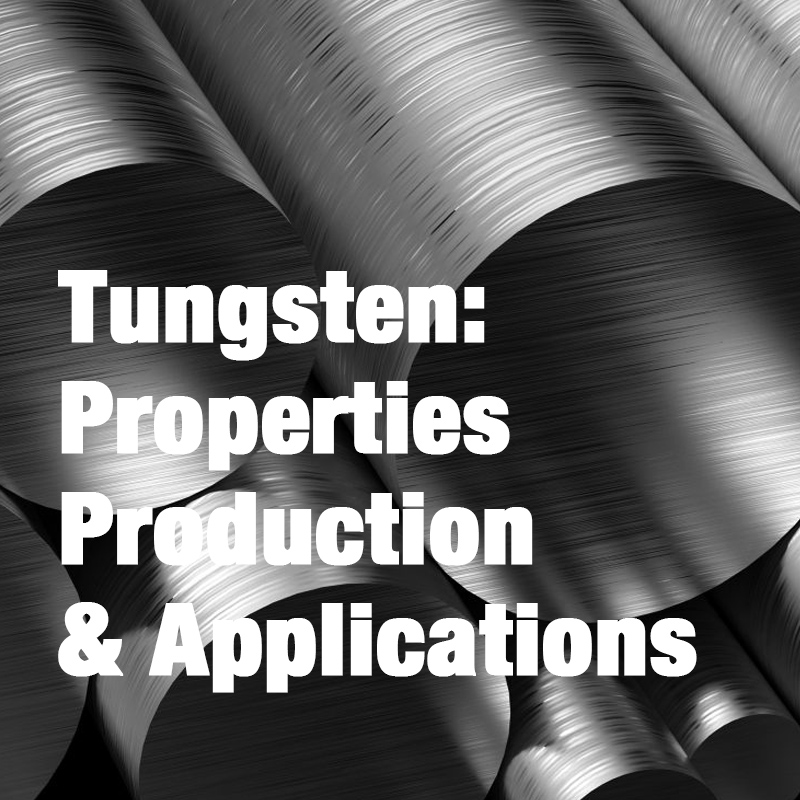 Tungsten: Properties, Production, and Applications